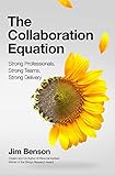 The Collaboration Equation: Strong Professionals | Strong Teams | Strong Delivery (English Edition)
