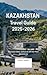Kazakhstan Travel Guide 2025–2026