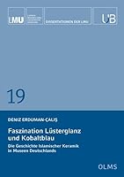 Faszination Lusterglanz Und Kobaltblau: Die Geschichte Islamischer Keramik in Museen Deutschlands (Dissertationen Der Lmu Munchen, 19) 3487161249 Book Cover