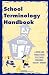School Terminology Handbook: A word and phrase book for school personnel in English and Spanish.