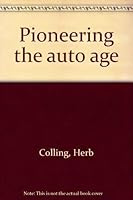 Pioneering the auto age 1895305179 Book Cover