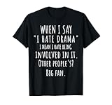 When I Say I Hate Drama Funny Quote Dry Humor