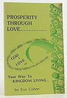 Prosperity Through Love....Your Way to kingdom Living! B001E4TA16 Book Cover
