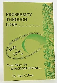 Paperback Prosperity Through Love....Your Way to kingdom Living! Book
