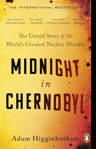 Midnight in Chernobyl: The Untold Story of the World's Greatest Nuclear Disaster