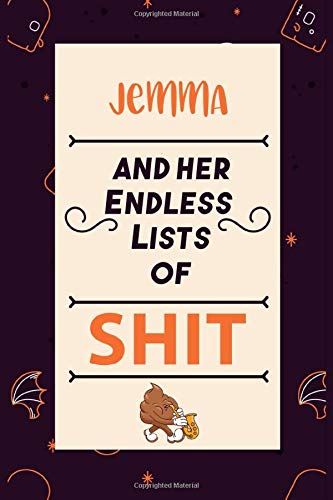 Jemma and her endless lists of shit: Notebook for Jemma a Gift For Lovers/Girlfriend/Boyfriend/Friends, Lined Notebook / Journal Gift, 114 Pages, 6x9, Soft Cover, Matte Finish