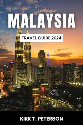 MALAYSIA TRAVEL GUIDE 2024: A journey through culture, cuisine, and adventures from lush rainforest to glittering skyline, Embark on a culinary voyage ... to luxury getaways. (Universal Adventure)