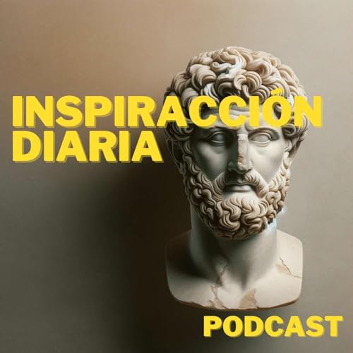 InspirAcción Diaria 1x04 La vida es muy corta para perderla en disputas, agitación y pensamientos rápidos y enojados, Marco Aurelio