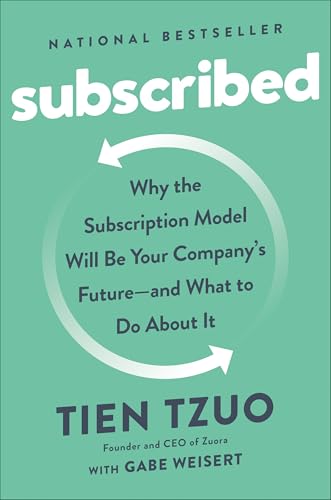 Subscribed: Why the Subscription Model Will Be Your Company's Future