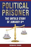 Political Prisoner: The Untold Story of January 6th
