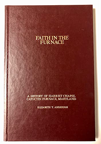 Faith in the Furnace A History of Harriet Chape... B000N5YVZC Book Cover