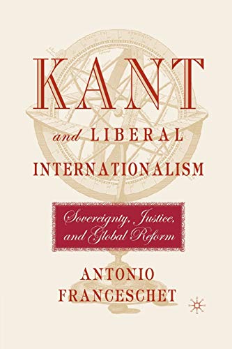 Kant and Liberal Internationalism: Sovereignty, Justice and Global Reform
