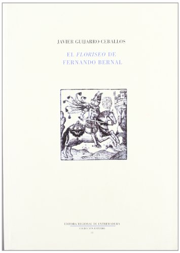 El Floriseo de Fernando Bernal (Colección Estudio / Editora Regional de Extremadura) (Spanish Edition)