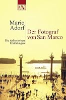 Der Fotograf von San Marco. Die italienischen Erzählungen. 3462033549 Book Cover