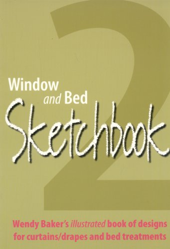 Window and Bed Sketchbook 2: Wendy Baker's Illustrated Book of Designs for Curtains/Drapes and Bed Treatments