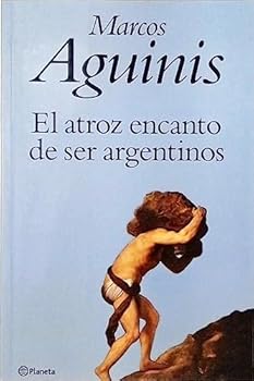 Paperback El Atroz Encanto de Ser Argentinos (Spanish Edition) [Spanish] Book