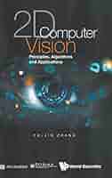 2D Computer Vision: Principles, Algorithms and Applications