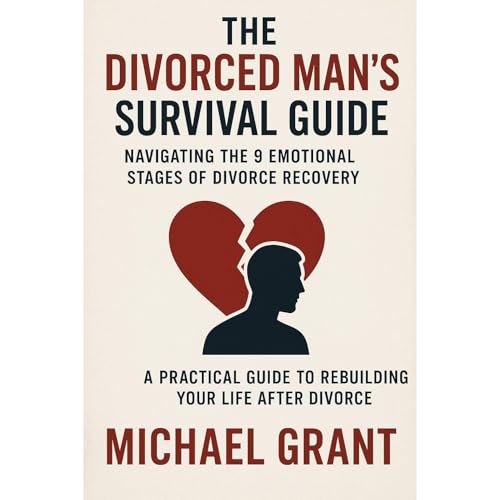 Enjoy The Divorced Man's Survival Guide - Navigating the 9 Emotional Stages of Divorce Recovery from Michael Grant episode artwork
