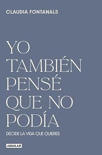 Yo también pensé que no podía: Decide la vida que quieres (Inspiración)