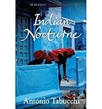 [(Indian Nocturne)] [ By (author) Antonio Tabucchi, Translated by Tim Parks ] [May, 2013] - Antonio Tabucchi