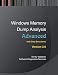 Advanced Windows Memory Dump Analysis with Data Structures: Training Course Transcript and WinDbg Practice Exercises with Notes, Second Edition
