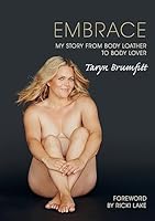 Embrace: My Story from Body Loather to Body Lover 1742576184 Book Cover
