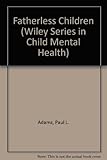 Fatherless Children (Wiley Series in Child Mental Health)