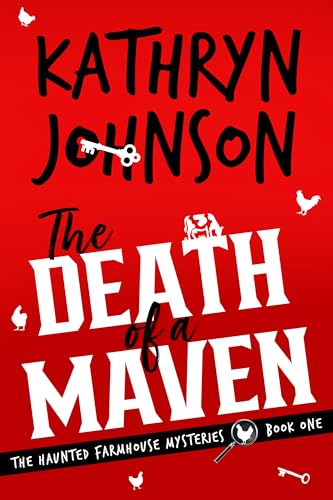 The Death of a Maven (The Haunted Farmhouse Mysteries Book 1)