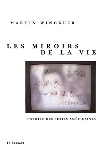 Télécharger Les Miroirs de la vie : Histoire des séries Américaines Francais PDF