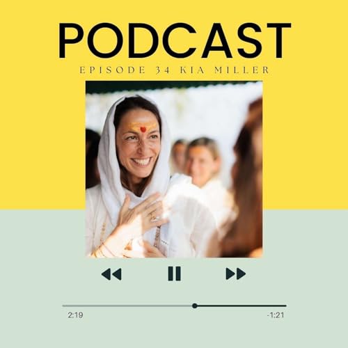 Page de couverture de Episode - 34 "Becoming the Creator of Your Life | Kia Miller on Kundalini Awakening"
