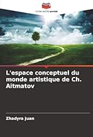 L'espace conceptuel du monde artistique de Ch. Aitmatov (French Edition) 6206803783 Book Cover