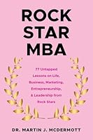 Rock Star MBA: 77 Untapped Lessons on Life, Business, Marketing, Entrepreneurship, & Leadership from Rock Stars B0G44YK679 Book Cover