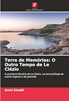 Terra de Memórias: O Outro Tempo de Le Clézio (Portuguese Edition) 620894158X Book Cover