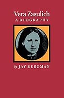 Vera Zasulich: A Biography 0804711569 Book Cover