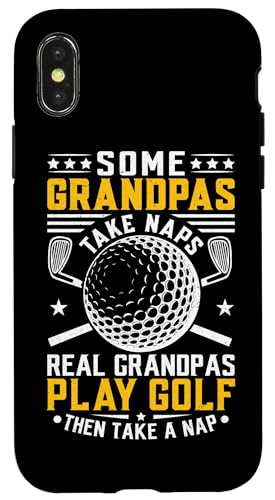Some Grandpas Take Naps Real Grandpas Play Golf And Take A X}zP[X iPhone X/XS p
