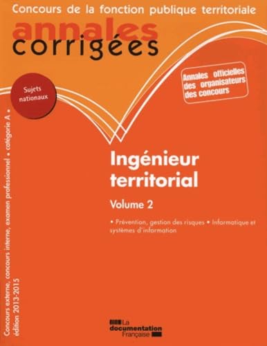 Ingénieur territorial : Volume 2 : Prévention et gestion des risques-Informatique-Catégorie A