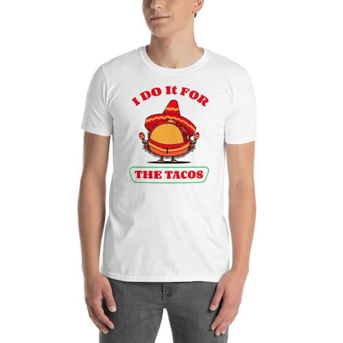SFMTRTAO Tacos I do it for The Tacos Funny Tacos Gift Idea Men T-Shirt White XXL