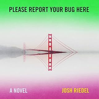 Please Report Your Bug Here Audiobook By Josh Riedel cover art