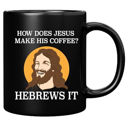 How Does Jesus Make His Coffee Hebrews it Funny Christian