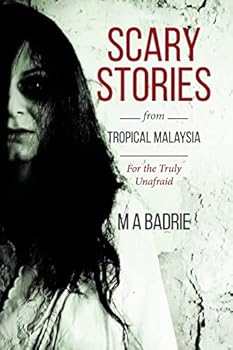 Paperback Scary Stories from Tropical Malaysia: For the Truly Unafraid Book