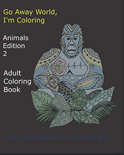 Go Away World, I'm Coloring: Animals Edition 2