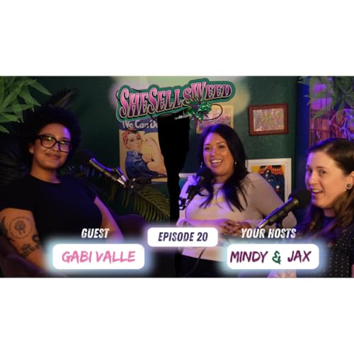 SheSellsWeed Women Leading the Cannabis Industry w/ Gabi Valle