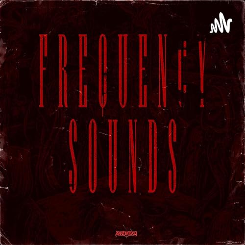 Frequency Sounds - The Series Podcast Por Mvrdered arte de portada