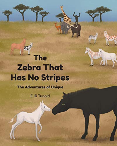 The Zebra That Has No Stripes: The Adventures of Unique