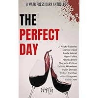 The Perfect Day: A WATG Press Dark Anthology