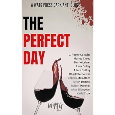The Perfect Day: A WATG Press Dark Anthology