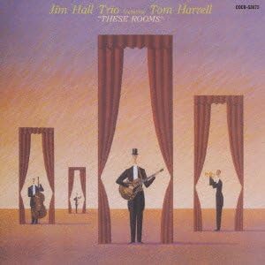 JIM HALL TRIO TOM HARRELL - These Rooms - Disque CD