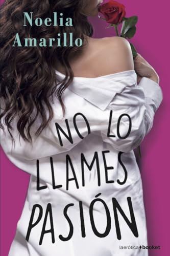 No lo llames pasión: Serie No lo llames, 2 (Erótica)