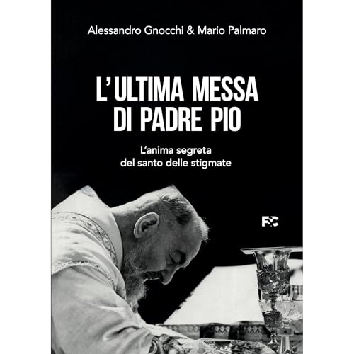 L&rsquo;ultima messa di Padre Pio Audiolibro Por Alessandro Gnocchi, Mario Palmaro arte de portada