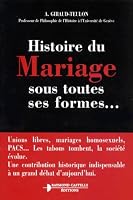 Histoire du mariage sous toutes ses formes-- 2912587093 Book Cover